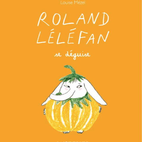 Roland Léléfan se déguise
Louise Mézel 
La Joie de lire